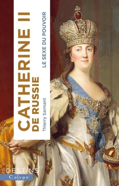 Catherine II de Russie : le sexe du pouvoir Politics & Society