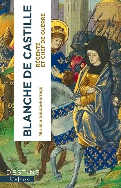 Blanche de Castille : régente et chef de guerre book