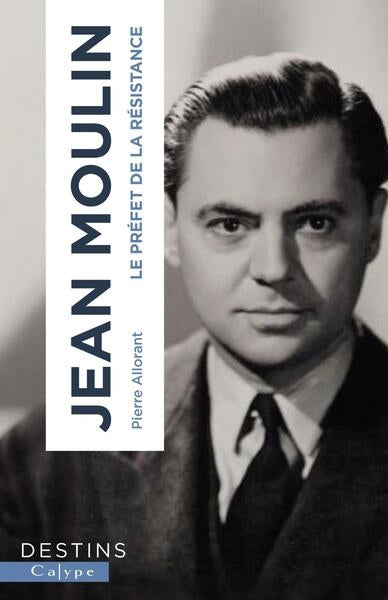 Jean Moulin : le préfet de la Résistance Memories