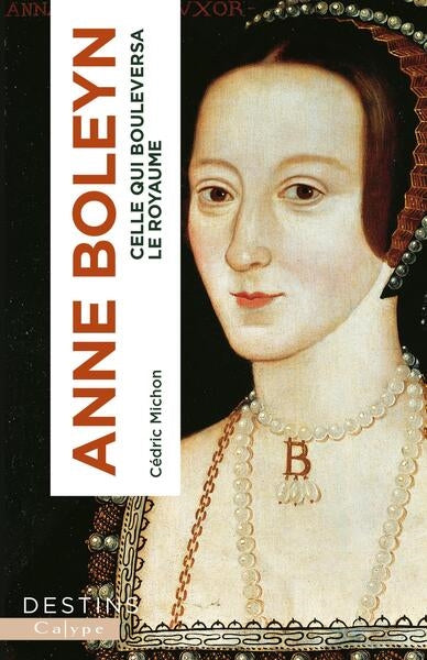 Anne Boleyn : celle qui bouleversa le royaume book