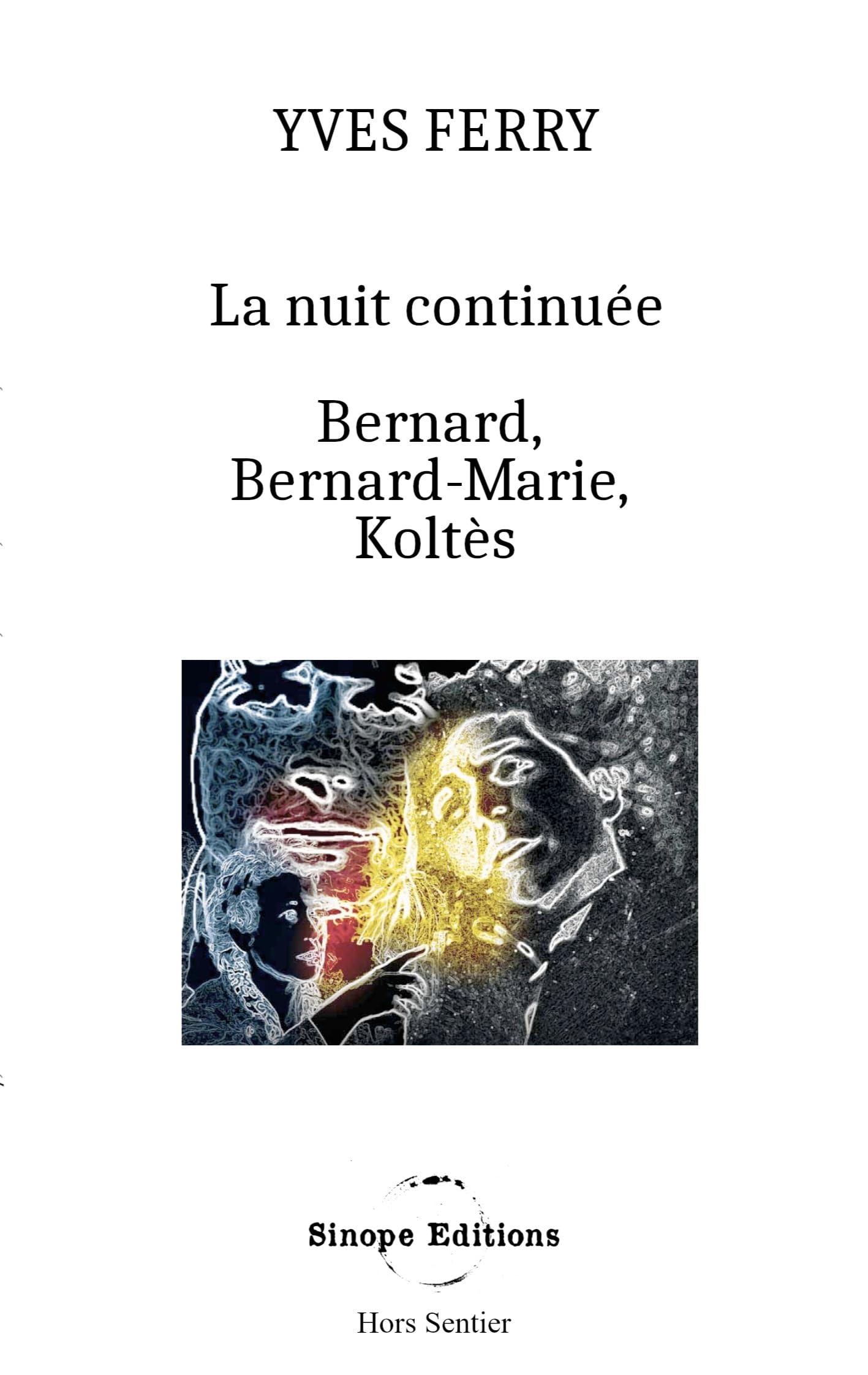La Nuit continuée, Bernard, Bernard-Marie, Koltès: - Drama