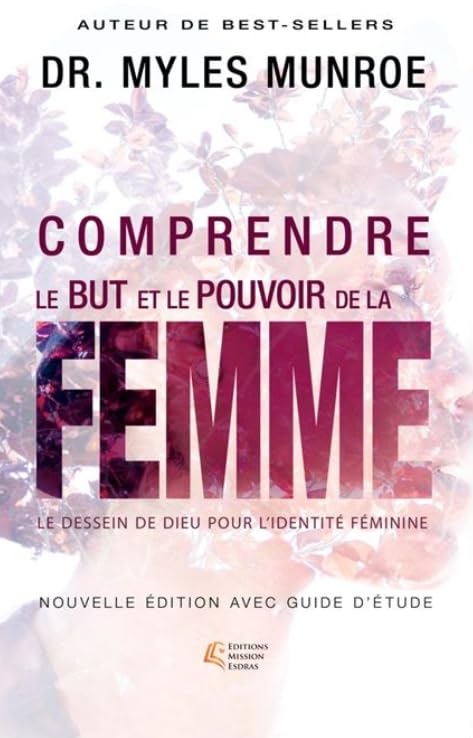 Comprendre le but et le pouvoir de la femme - Le dessein de Dieu pour l'identité féminine, nouvelle édition avec guide d'étude book