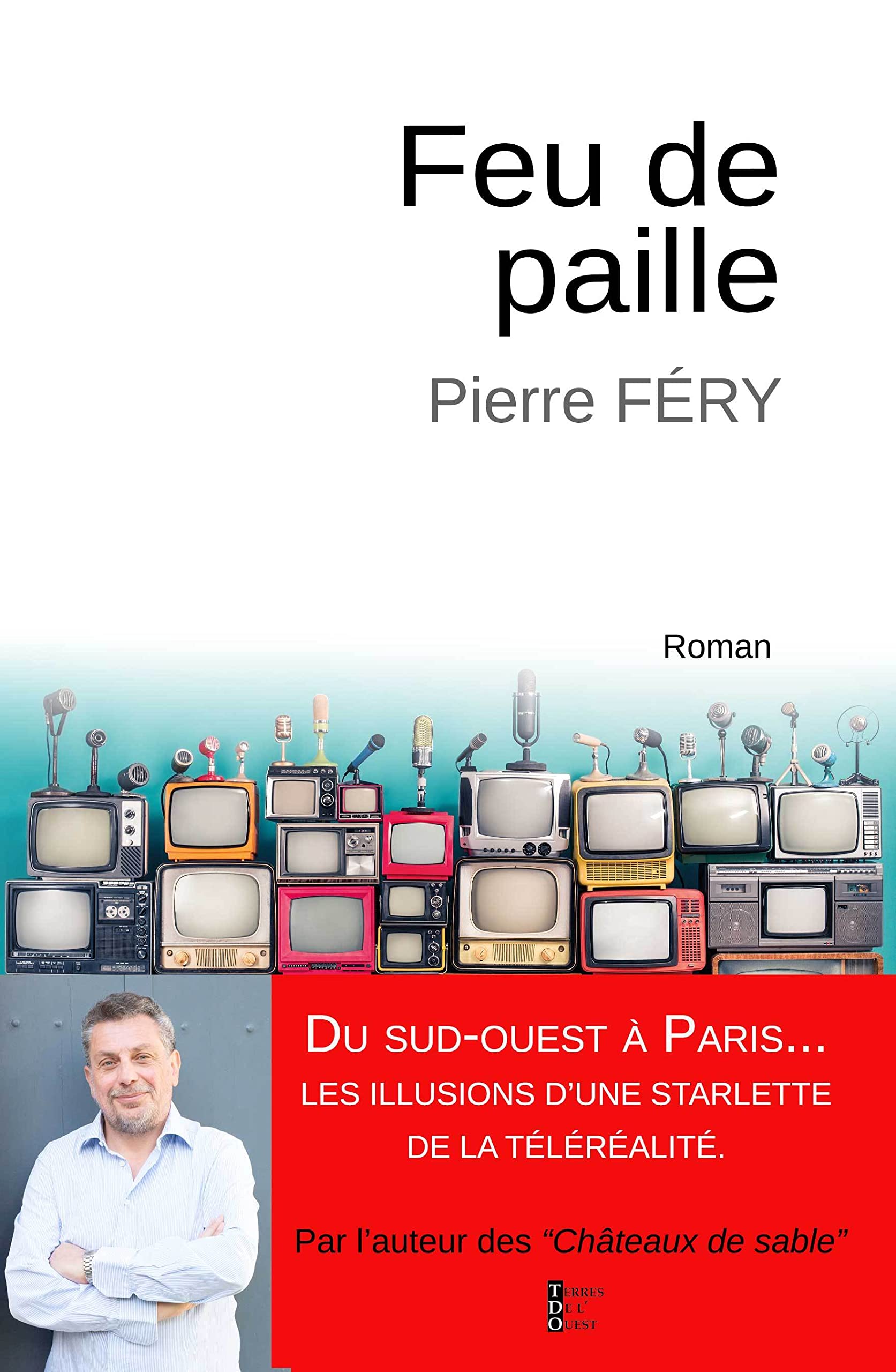 FEU DE PAILLE: Du Sud-Ouest à Paris, les illusions d'une starlette de la téléréalité Contemporary literature