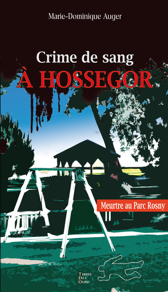 Crime de sang à Hossegor : meurtre au parc Rosny Contemporary literature