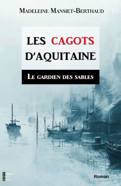 Les cagots d'Aquitaine. Vol. 1. Le gardien des sables Historical Fiction