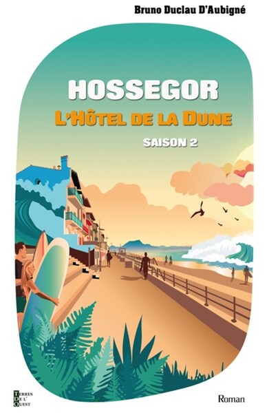 L'hôtel de la Dune. Vol. 2. Chronique d'une saison d'enfer ! Contemporary literature