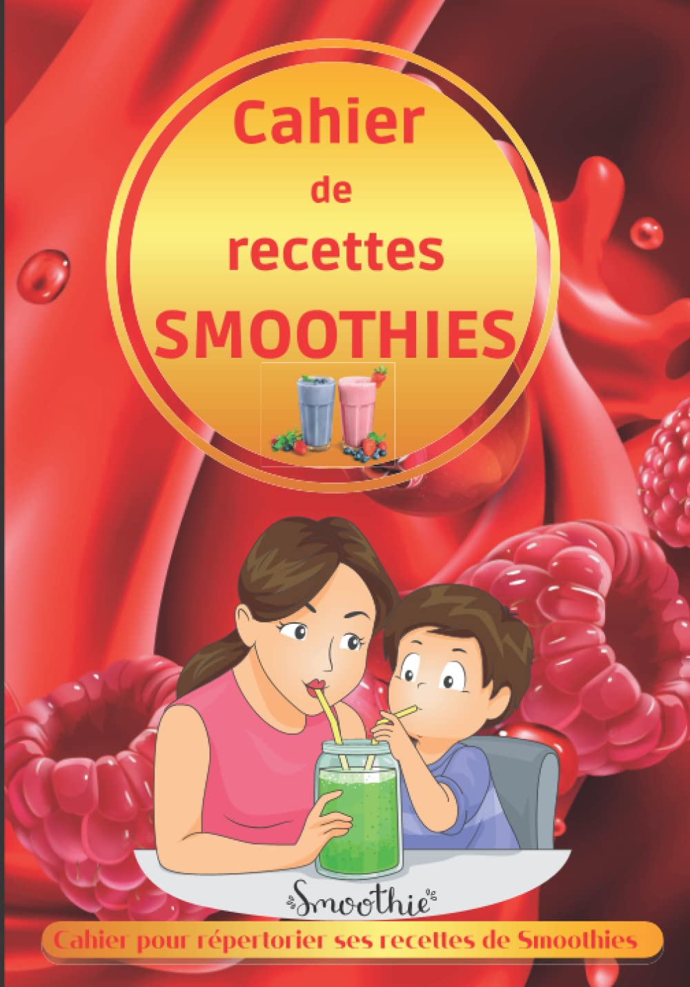 Cahier de recettes smoothies: Le cahier idéal pour notez ses recettes maison de Smoothies /Un intérieur tout en couleurs et rafraîchissant en été. book