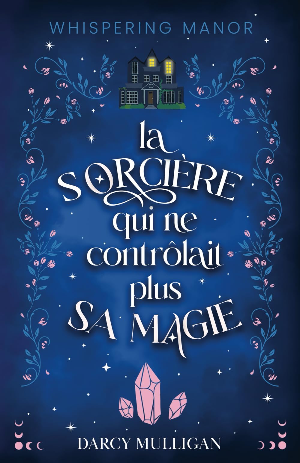 La sorcière qui ne contrôlait plus sa magie: (cozy fantasy) (Whispering Manor) Dark Fantasy