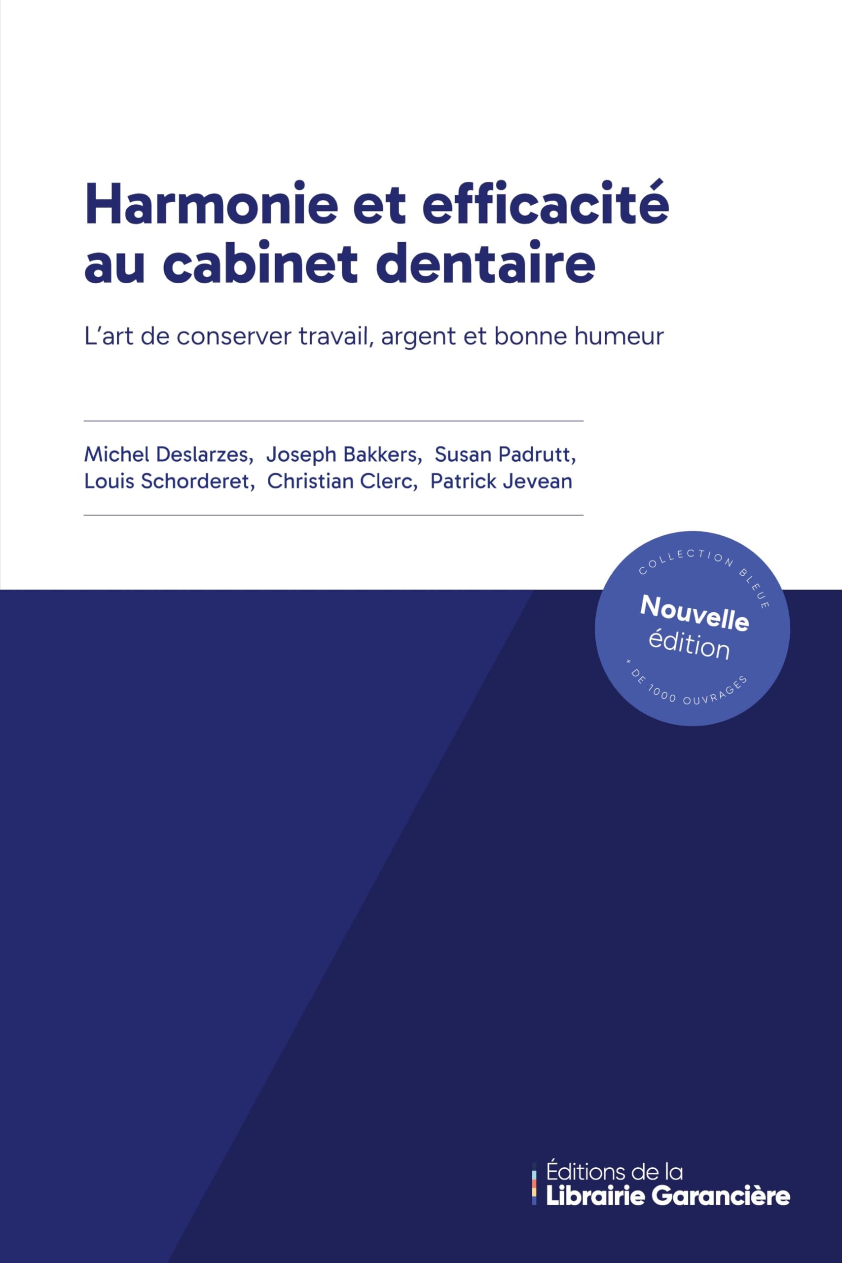 HARMONIE ET EFFICACITE AU CABINET DENTAIRE: L'art de conserver travail, argent et bonne humeur Medicine