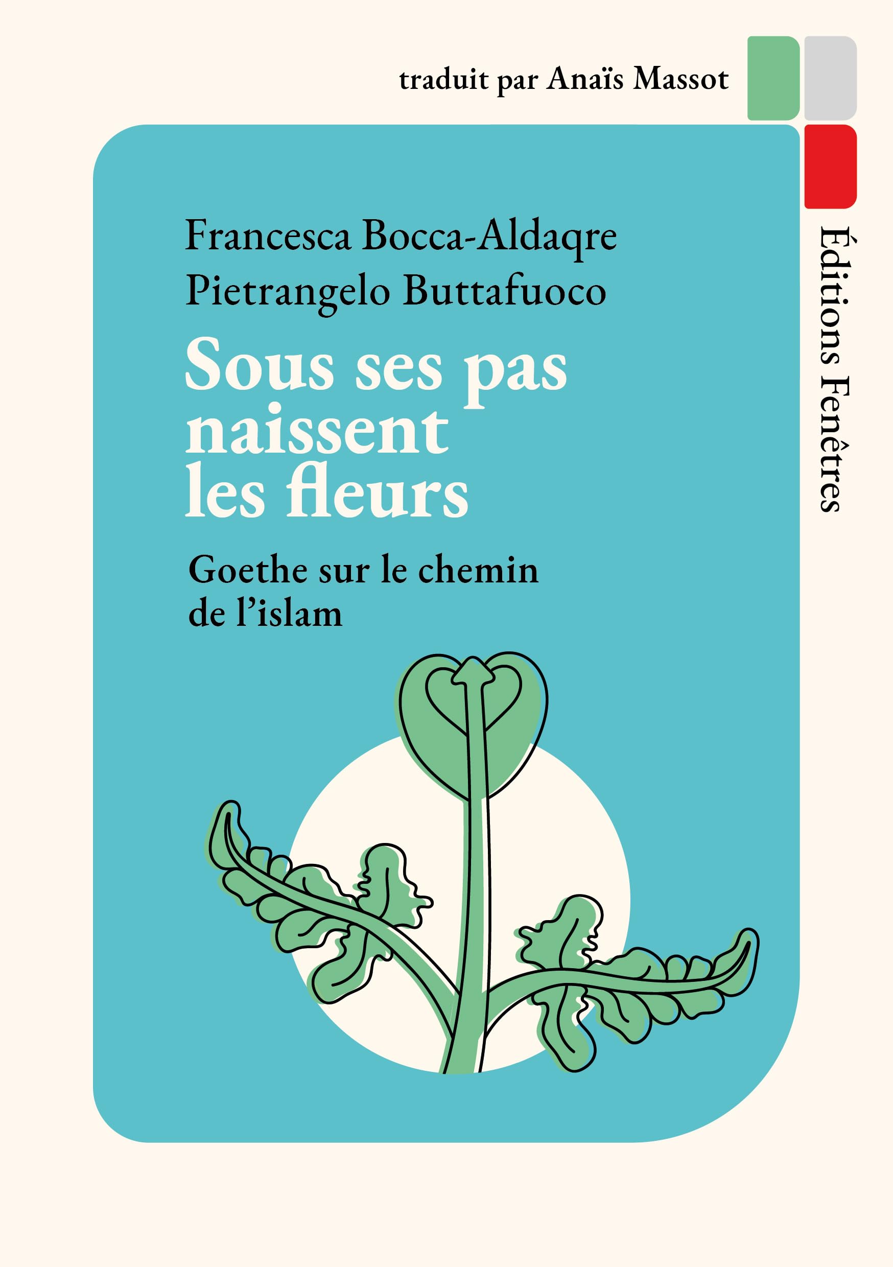 Sous ses pas naissent les fleurs: Goethe sur le chemin de l’islam book