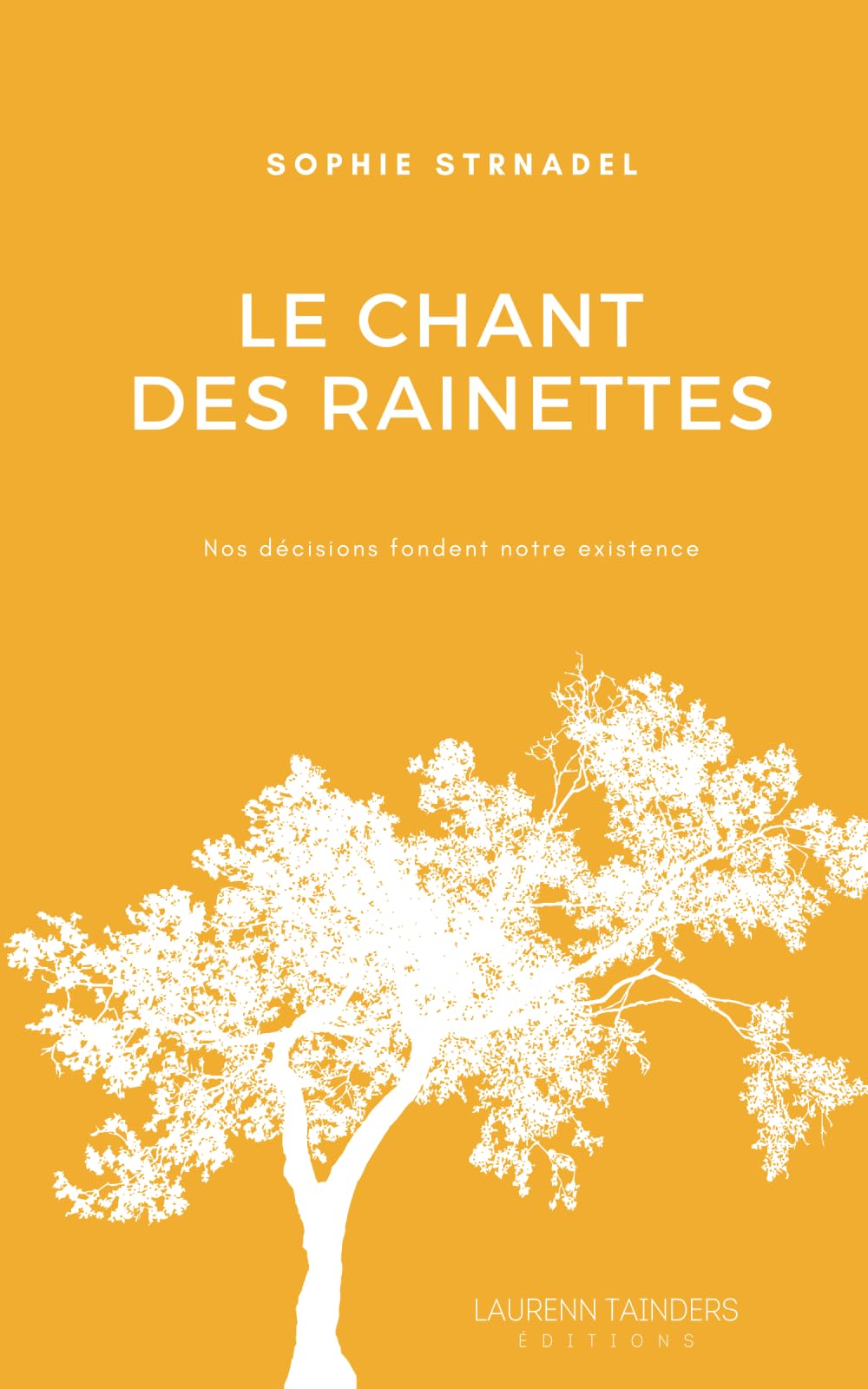 Le chant des rainettes: Nos décisions fondent notre existence (Quatre saisons dans la vie d’une femme) Contemporary literature Books