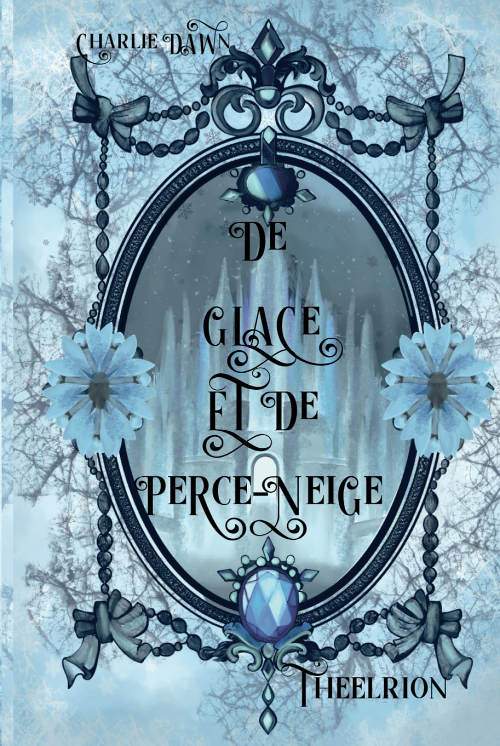 De Glace et de Perce-neige: Tome 1 : Theelrion Fantasy & Sci-Fi