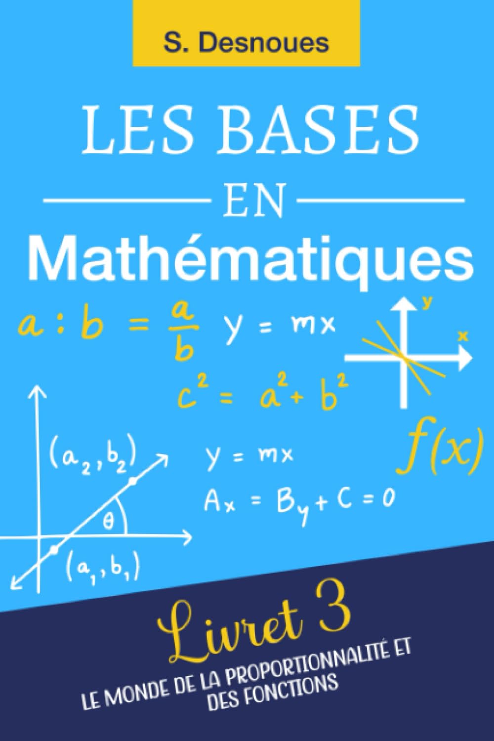 LES BASES EN MATHÉMATIQUES: Livret 3 | Le Monde de la Proportionnalité et des Fonctions Mathematics
