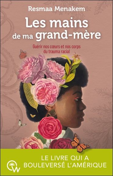 Les mains de ma grand-mère : guérir nos coeurs et nos corps du trauma racial Books