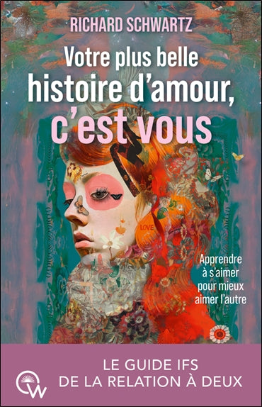 Votre plus belle histoire d'amour, c'est vous : apprendre à s'aimer pour mieux aimer l'autre : le guide IFS de la relation à deux Psychology