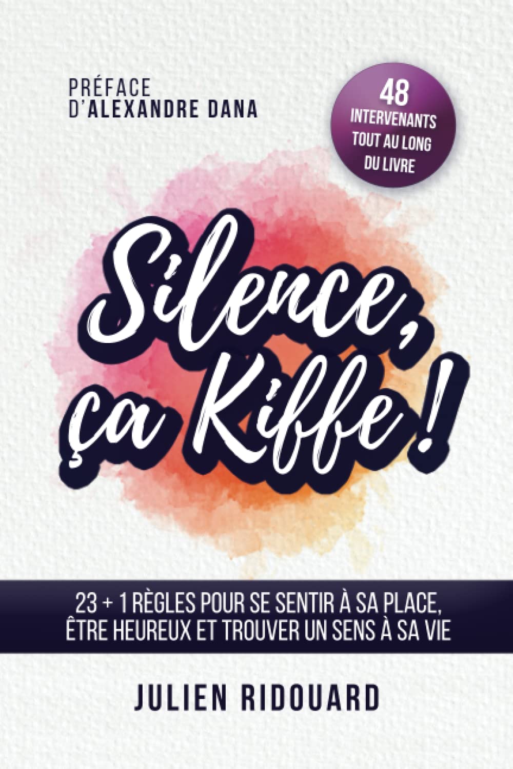 Silence, ça kiffe !: 23+1 règles pour se sentir à sa place, être heureux et trouver un sens à sa vie Lifestyle
