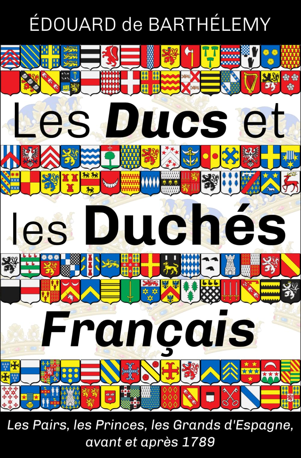 Les Ducs et les Duchés Français: Avant et après 1789 (nouvelle édition) book