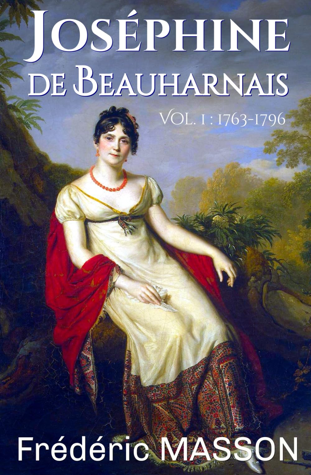 Joséphine de Beauharnais: Volume 1 : 1763-1796 Personalities