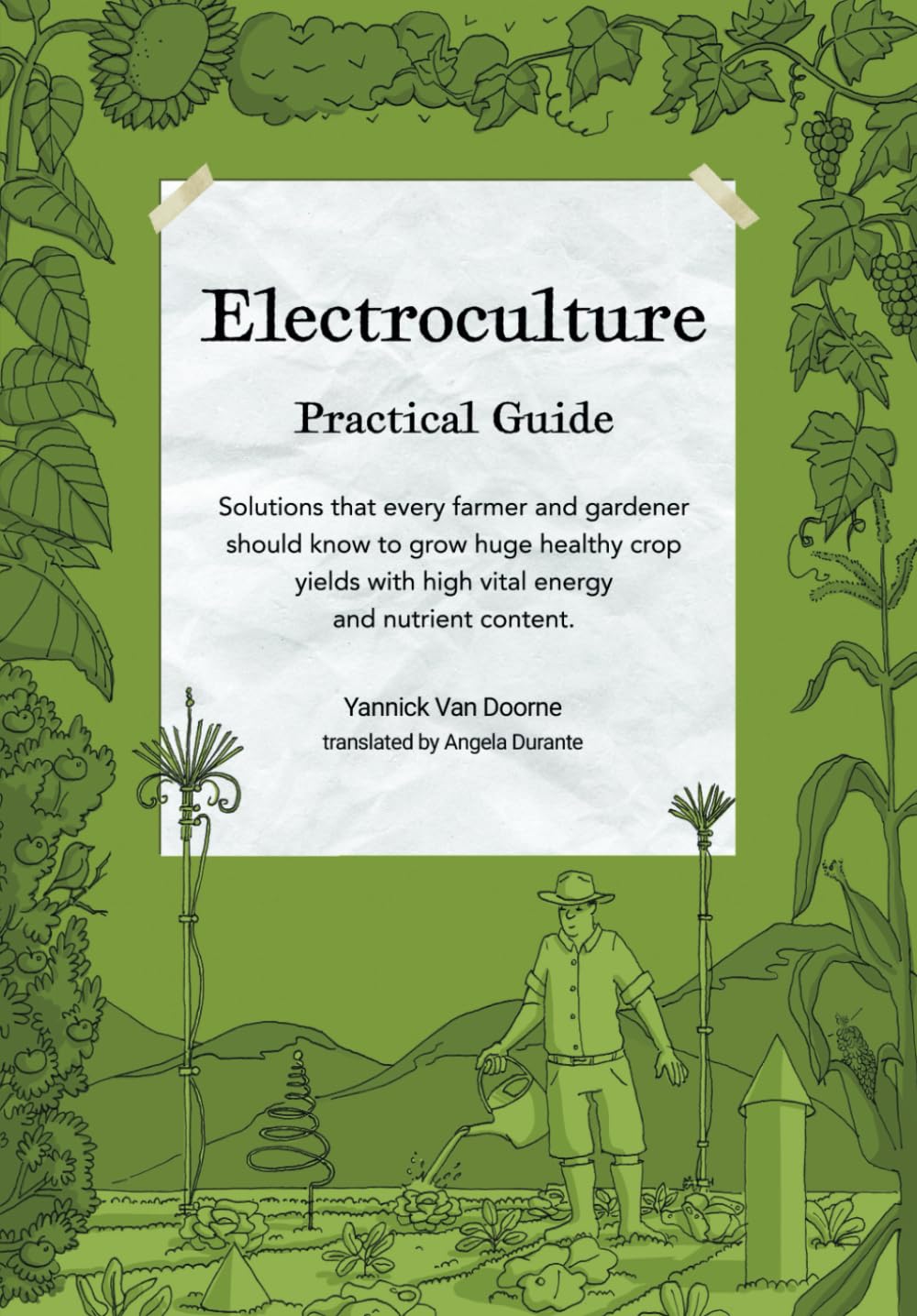 Electroculture Growing Practical Guide: A Practical Guide to Passive Electroculture Techniques and Their Applications. Solutions that every farmer and ... with high vital energy and nutrient content. Garden & Plants