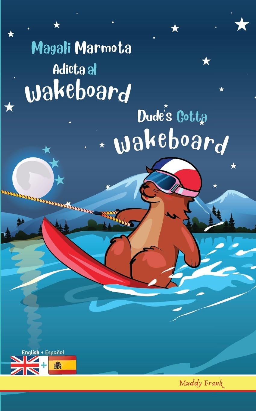 Dude's Gotta Wakeboard / Magali Marmota Adicta Al Wakeboard Novels & Short Stories