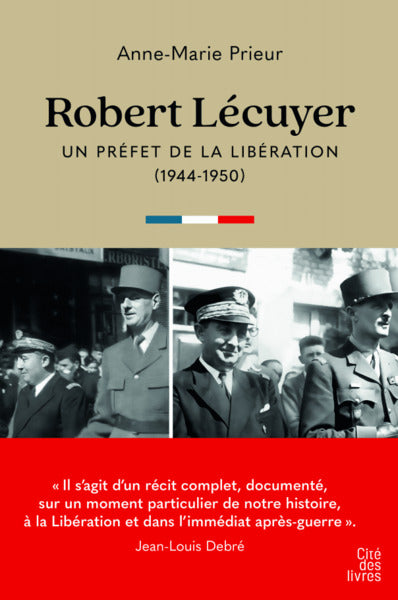 Robert Lécuyer : un préfet de la Libération (1944-1950) Politics & History