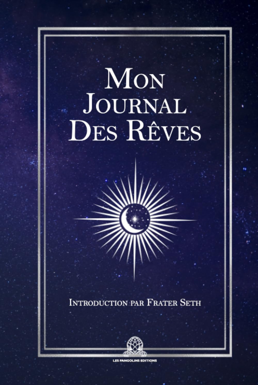 Mon journal des reves: Un outil initiatique présenté par Frater Seth Psychology