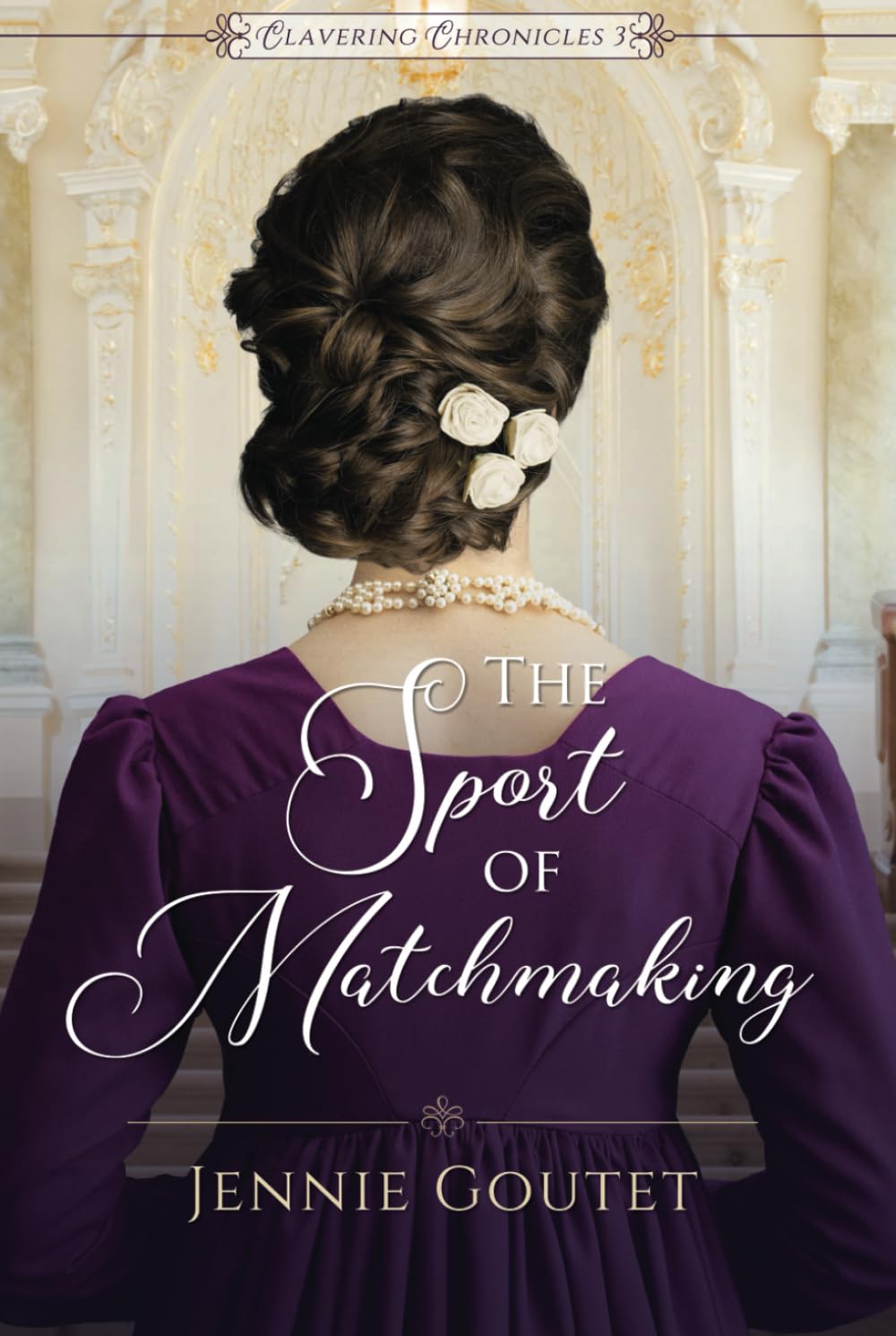 The Sport of Matchmaking (Clavering Chronicles, Band 3) Historical Fiction
