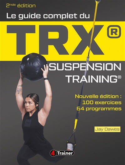 Product Image: Le guide complet du TRX : suspension training : 100 exercices, 64 programmes
