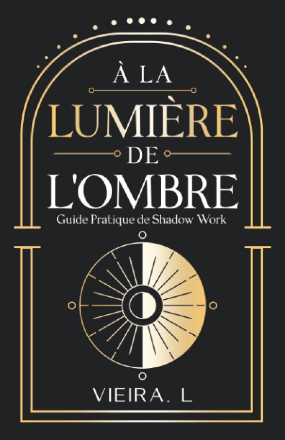 À la Lumière de l'Ombre Guide Pratique de Shadow Work book