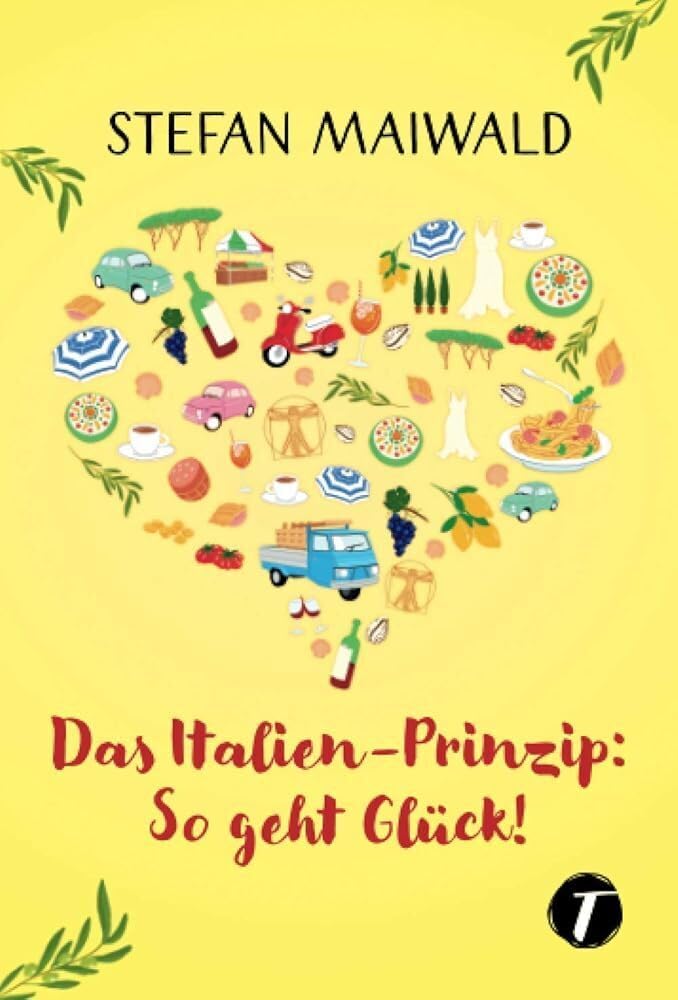 Das Italien-Prinzip: So geht Glück! Business, Finance & Career