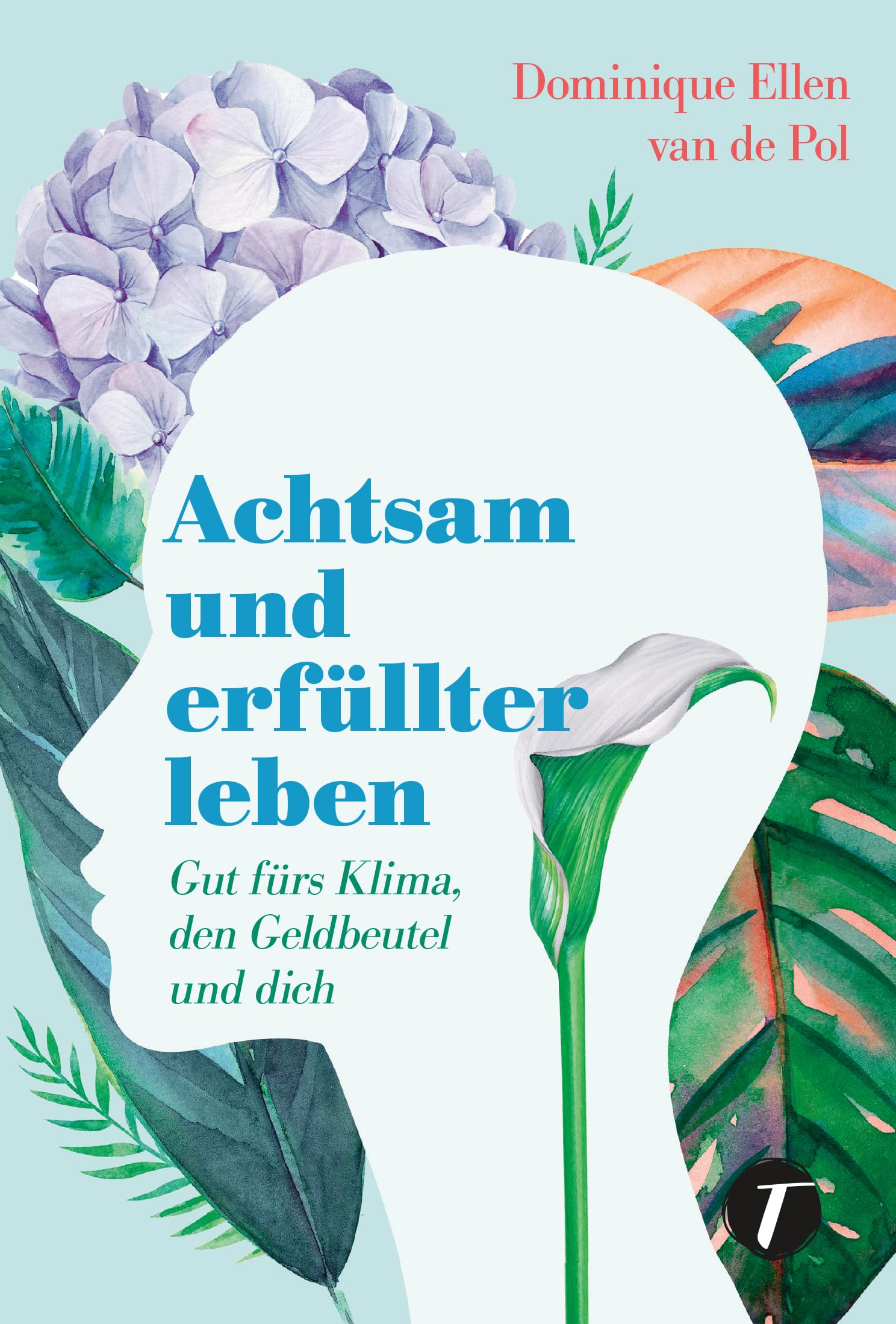 Achtsam und erfüllter leben - Gut fürs Klima, den Geldbeutel und dich Lifestyle