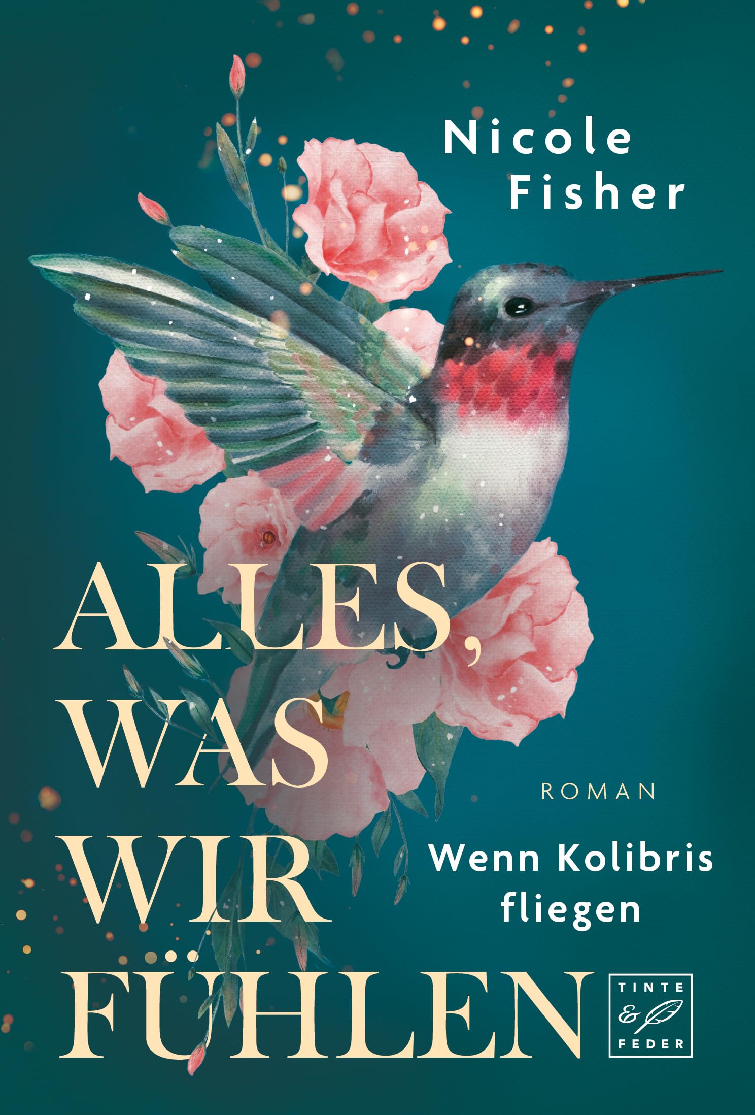 Alles, was wir fühlen (Wenn Kolibris fliegen, Band 1) Contemporary literature