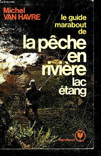 Le guide marabout de la peche en riviere, lac, etang (Ms0513) Books