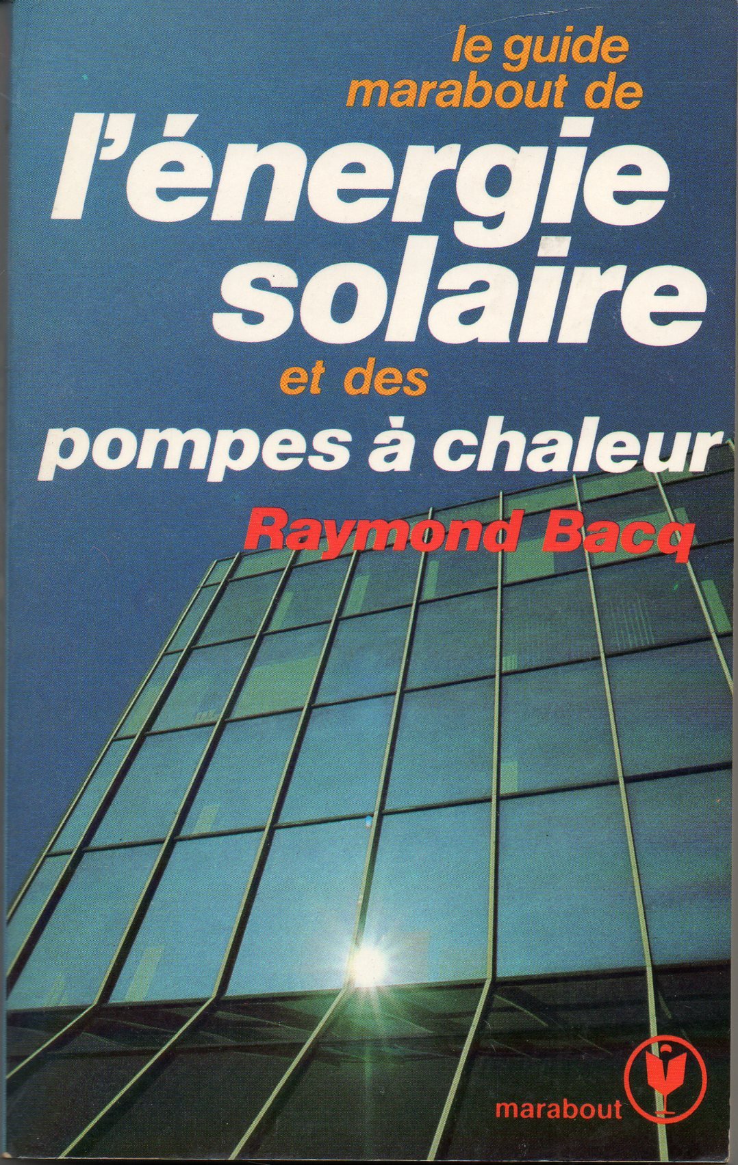 Le Guide Marabout de l'énergie solaire et des pompes à chaleur (Collection Marabout service) Books