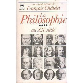 La Philosophie. Vol. 4. Au XXe siècle Books