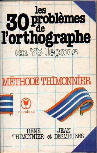 Les Trente problèmes de l'orthographe : cours complet Books