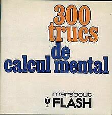 Trois cents trucs de calcul mental : pour développer l'esprit mathématique Books