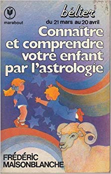 Connaître et comprendre votre enfant par l'astrologie : 21 mars-20 avril (Collection Marabout Service) book