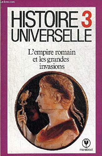 Histoire universelle. Vol. 3. L'Empire romain et les grandes invasions Books