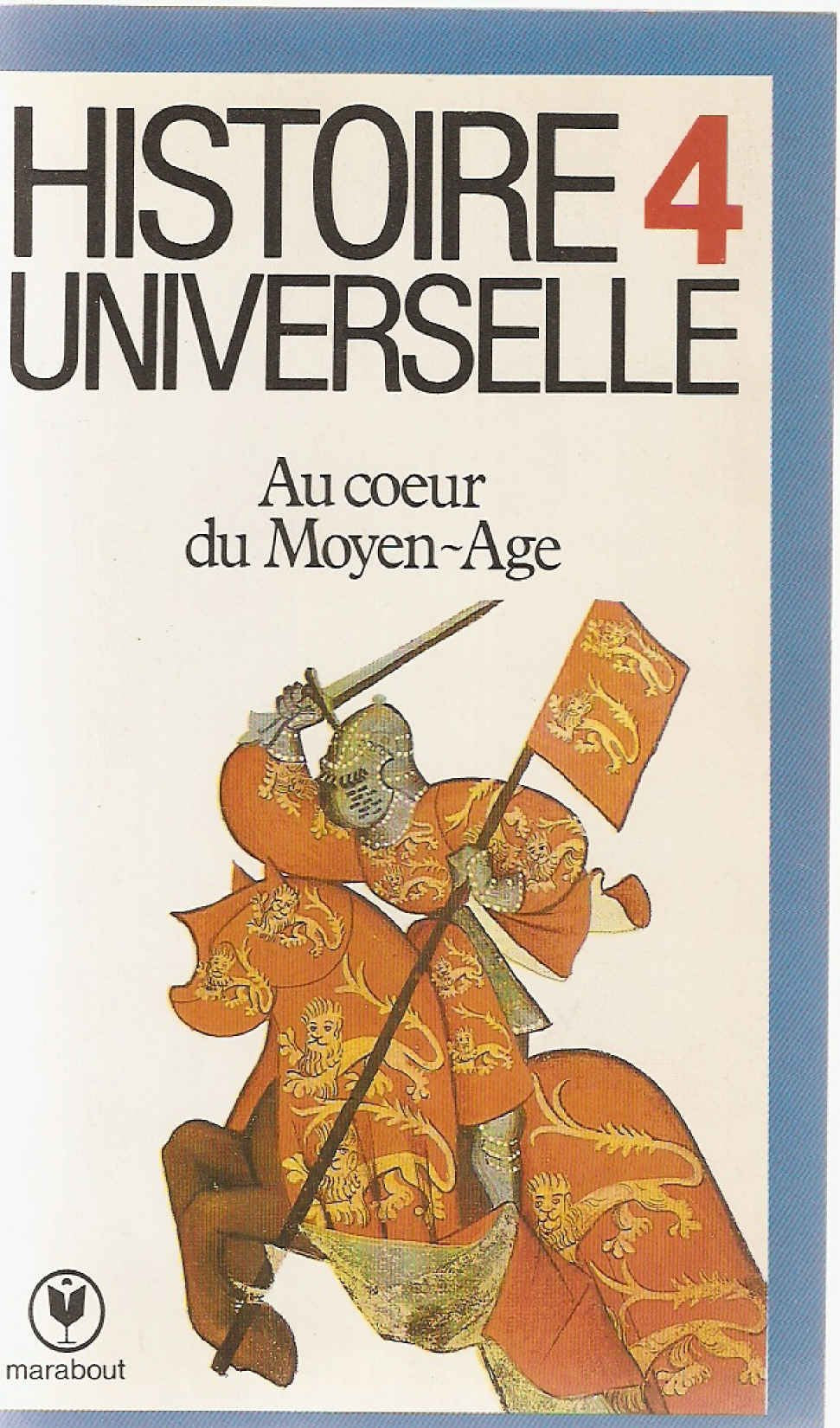 Histoire universelle. Vol. 4. Au coeur du Moyen Age Books