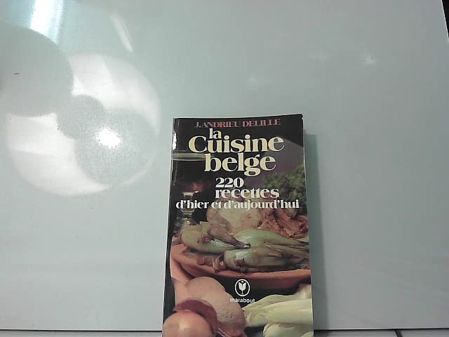 La Cuisine belge : 220 recettes d'hier et d'aujourd'hui Books
