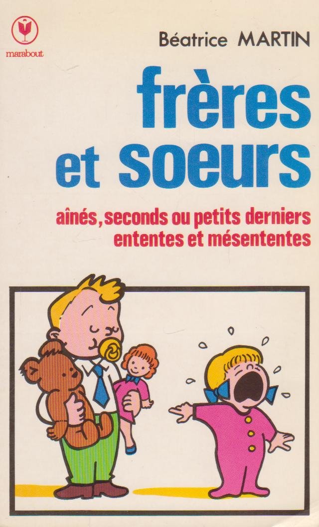 Frères et soeurs : Aînés, seconds et petits derniers, ententes et mésententes (Marabout Service) book