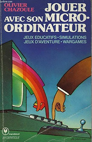Jouer avec son micro-ordinateur : jeux éducatifs, simulations, jeux d'aventure, wargames book