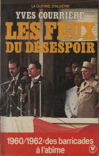 La Guerre d'Algérie. Vol. 4. Les Feux du désespoir Books