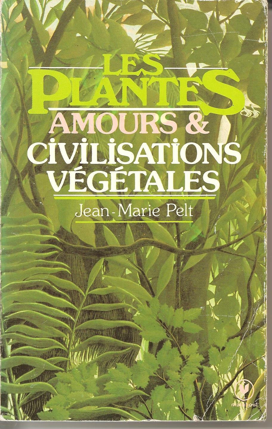 Les Plantes : leurs amours, leurs problèmes, leurs civilisations Books