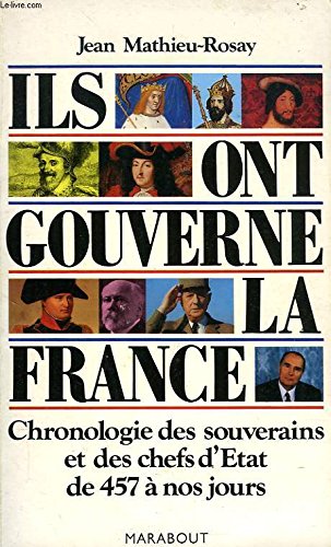Ils ont gouverné la France, chronologie des souverains et des chefs d'état de 457 à nos jours Books