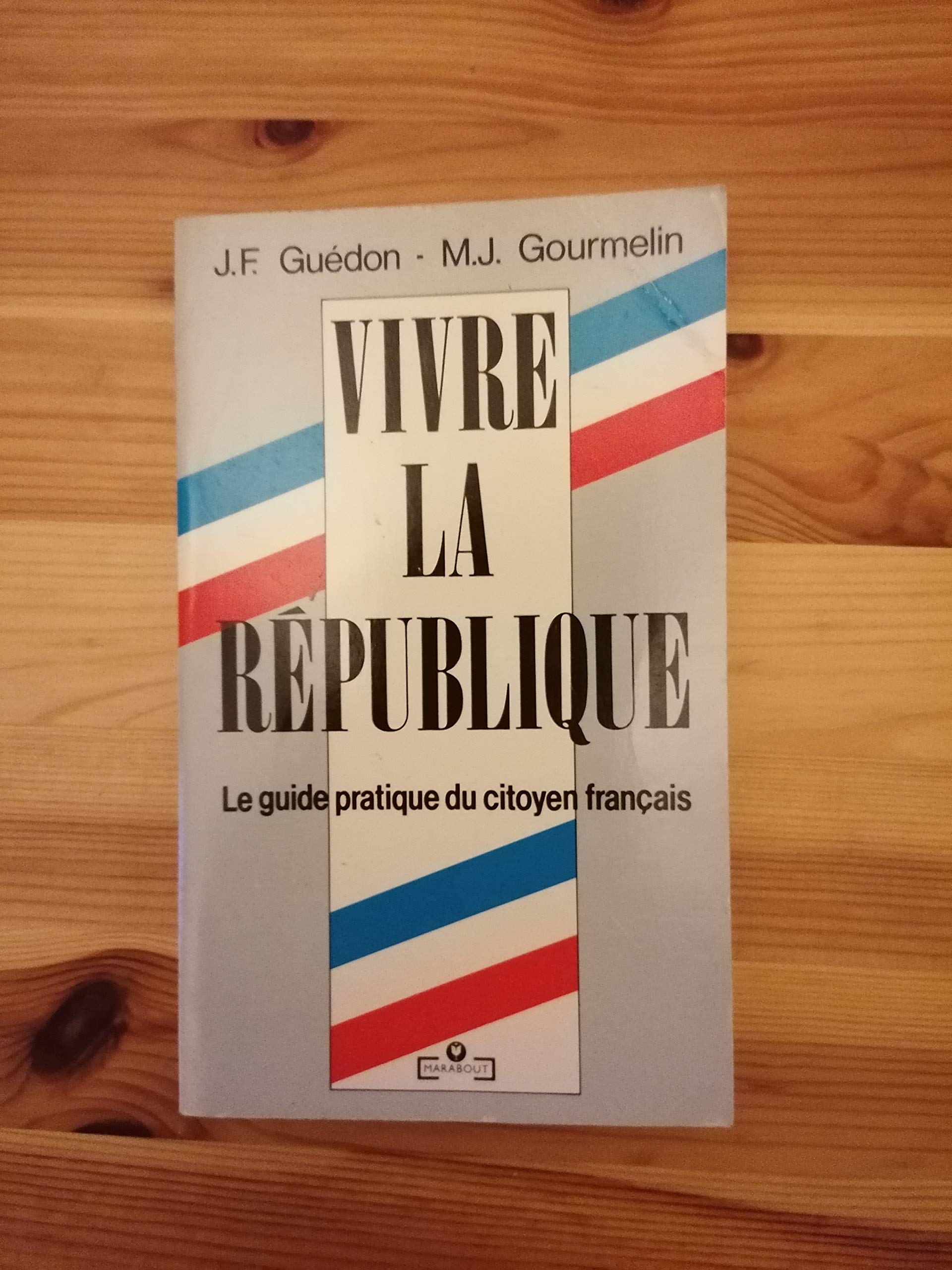 Vivre la republique : le guide pratique du citoyen français book