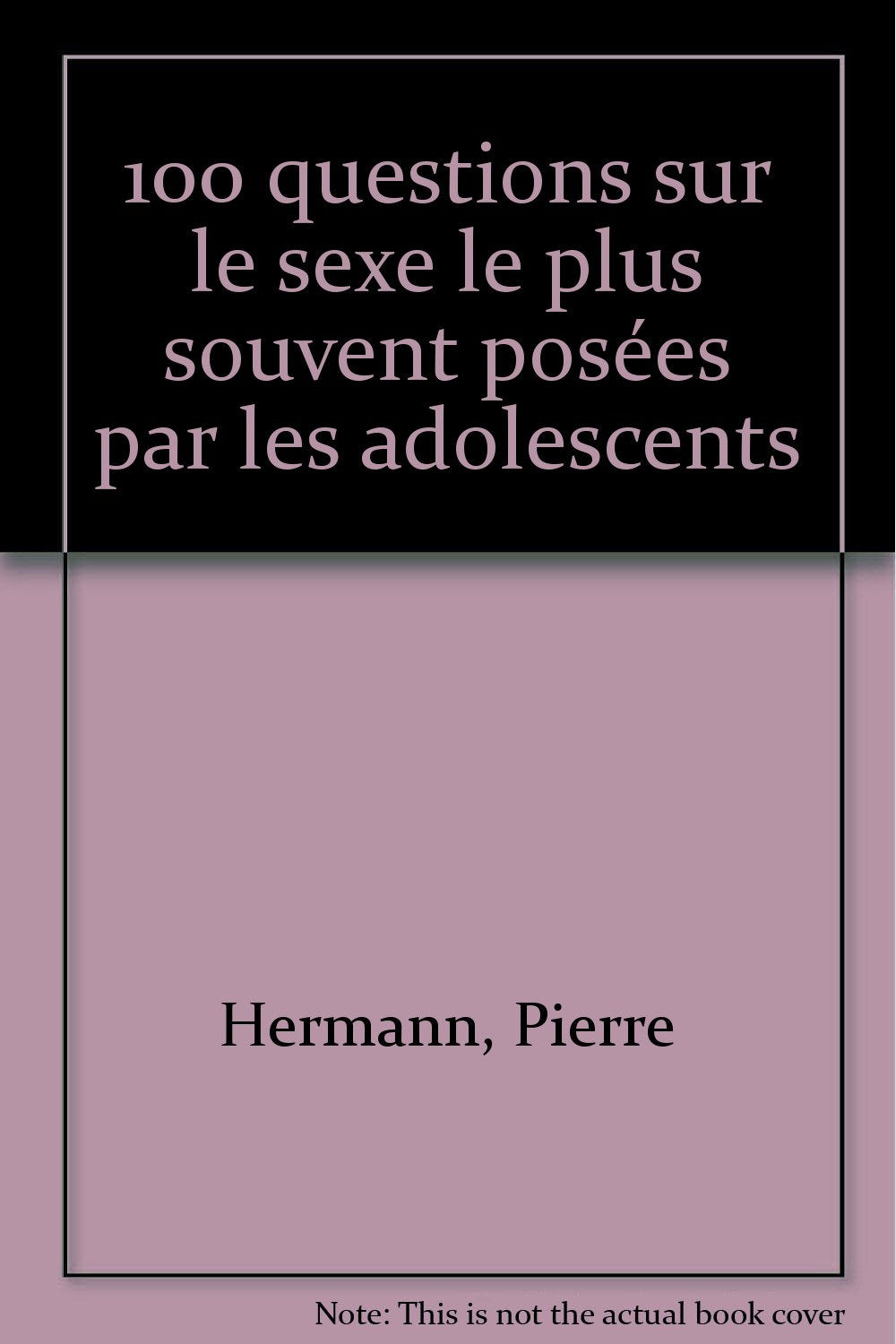 100 questions sur le sexe le plus souvent posées par les adolescents book