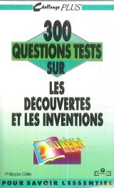 300 questions tests sur les découvertes et les inventions Books