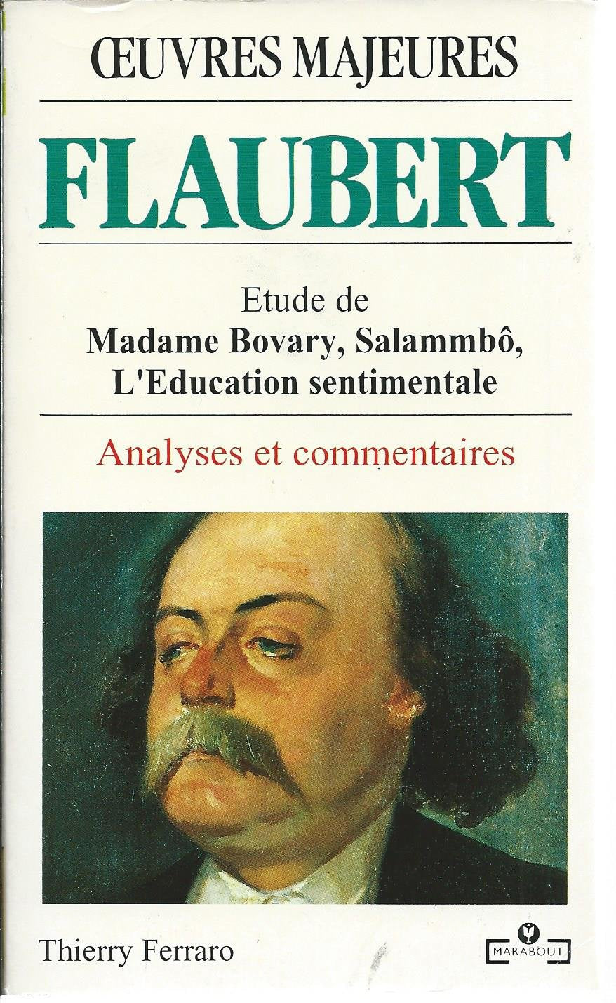 Oeuvres Majeures: Flaubert: Madame Bovary, Salammbo, L'Education Sentimentale Learning & Reference